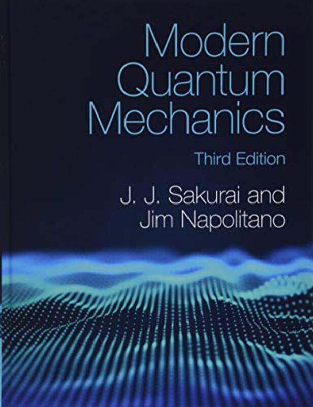 

Modern Quantum Mechanics by J. J. Sakurai Hardcover