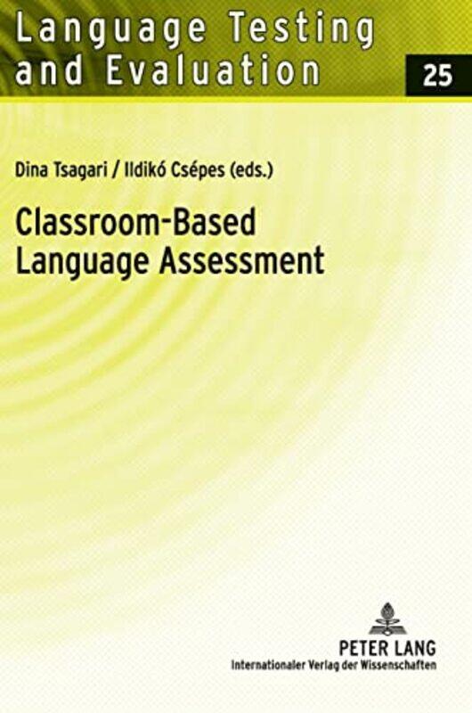 

ClassroomBased Language Assessment by Stephen C CurranAndrea F RichardsonNell Bond-Hardcover