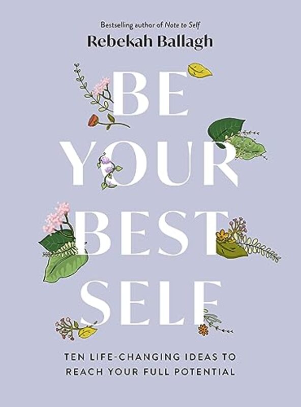 

Be Your Best Self Ten Lifechanging Ideas To Reach Your Full Potential By Ballagh, Rebekah - Paperback