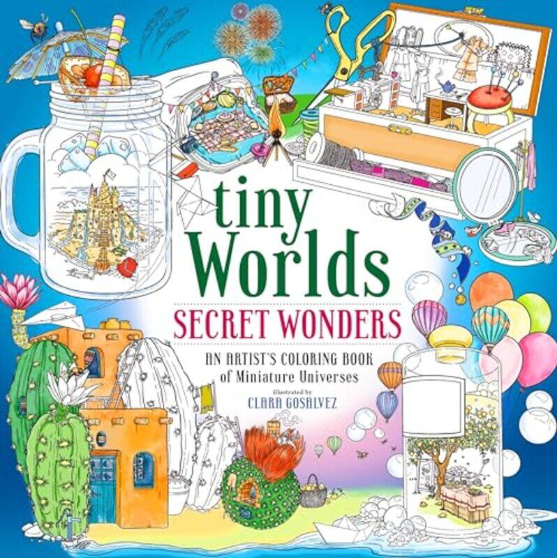 

Tiny Worlds Secret Wonders An Artists Coloring Book Of Miniature Universes By Silva, Clara Gosalvez -Paperback