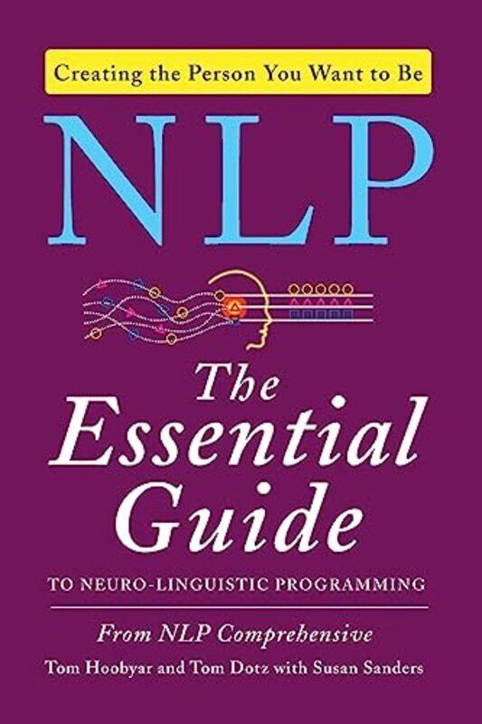 

NLP: The Essential Guide to Neuro-Linguistic Programming , Paperback by Hoobyar, Tom - Dotz, Tom - Sanders, Susan