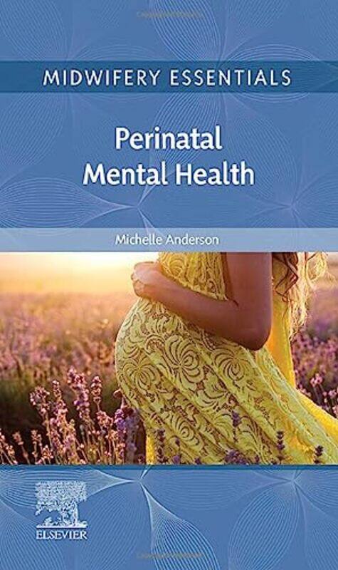 

Midwifery Essentials Perinatal Mental Health by Michelle (Practice Development Midwife, Buckinghamshire Healthcare NHS Trust, UK) Anderson-Paperback