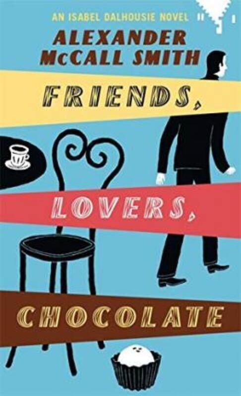 

Friends Lovers Chocolate Export Only.paperback,By :Alexander McCal Smith