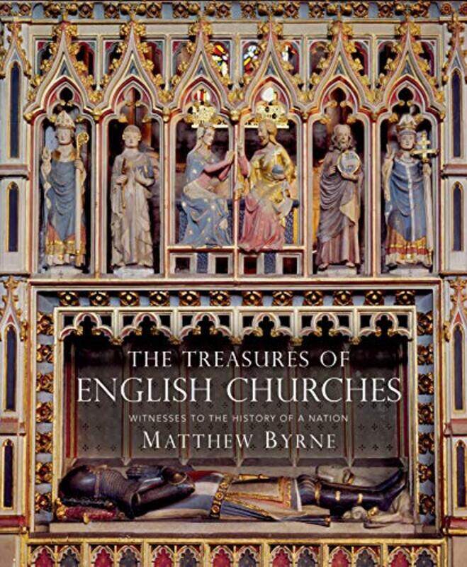 

The Treasures of English Churches by Dr Matthew Byrne-Hardcover