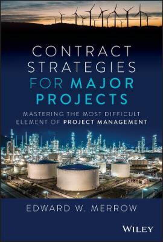 

Contract Strategies for Major Projects - Mastering the Most Difficult Element of Project Management,Hardcover,ByMerrow, EW