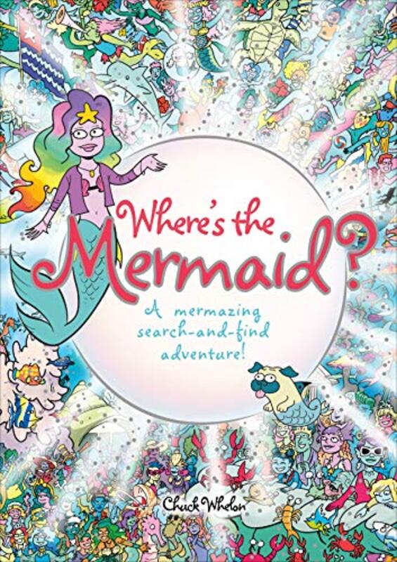 Wheres The Mermaid A Mermazing Searchandfind Adventure By Whelon, Chuck Paperback