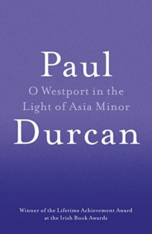 

O Westport In The Light Of Asia Minor by Paul Durcan-Paperback