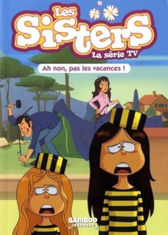 

Les Sisters La Serie Tv Poche Tome 02 Ah Non Pas Les Vacances by WILLIAM CAZENOVE -Paperback