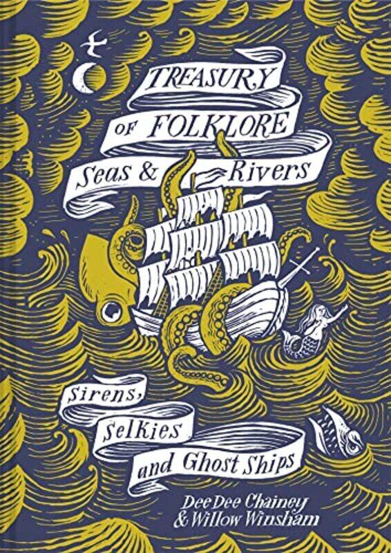 

Treasury of Folklore - Seas and Rivers: Sirens, Selkies and Ghost Ships,Paperback,By:Chainey, Dee Dee - Winsham, Willow