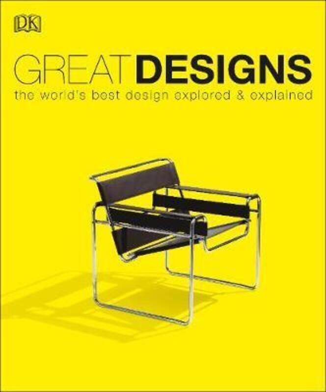 

Great Designs: The World's Best Design Explored and Explained.paperback,By :DK