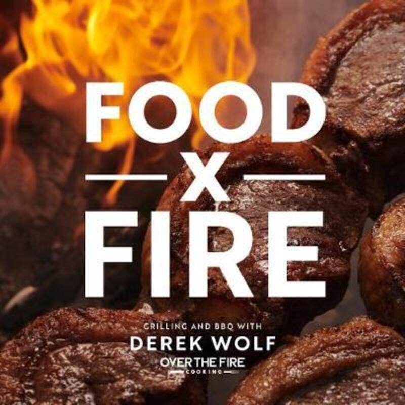 

Food by Fire: Grilling and BBQ with Derek Wolf of Over the Fire Cooking