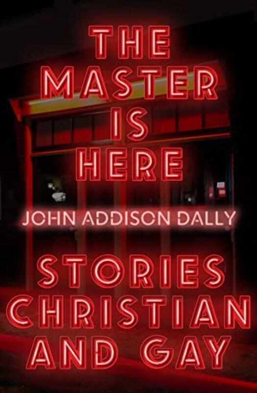

The Master Is Here by John Addison Dally-Paperback