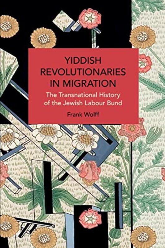 

Yiddish Revolutionaries in Migration by Frank Wolff-Paperback