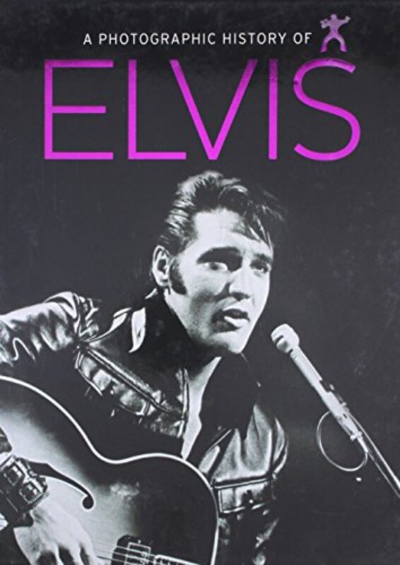 A Photographic History of Elvis, Hardcover Book, By: Marie Clayton