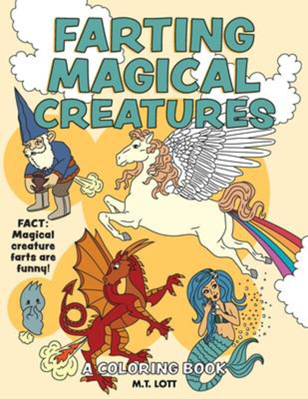 

Farting Magical Creatures: A Coloring Book, Paperback Book, By: M T Lott