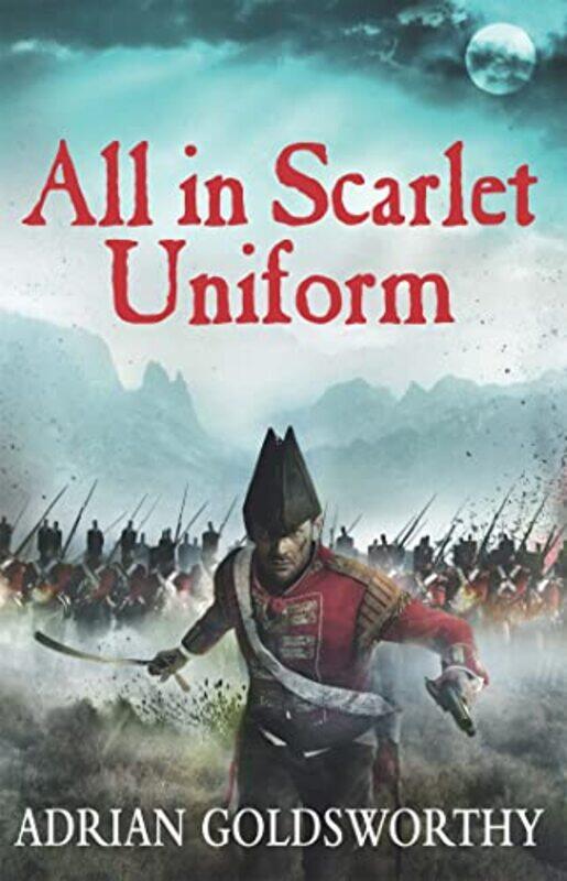 

All in Scarlet Uniform by Adrian Goldsworthy-Paperback