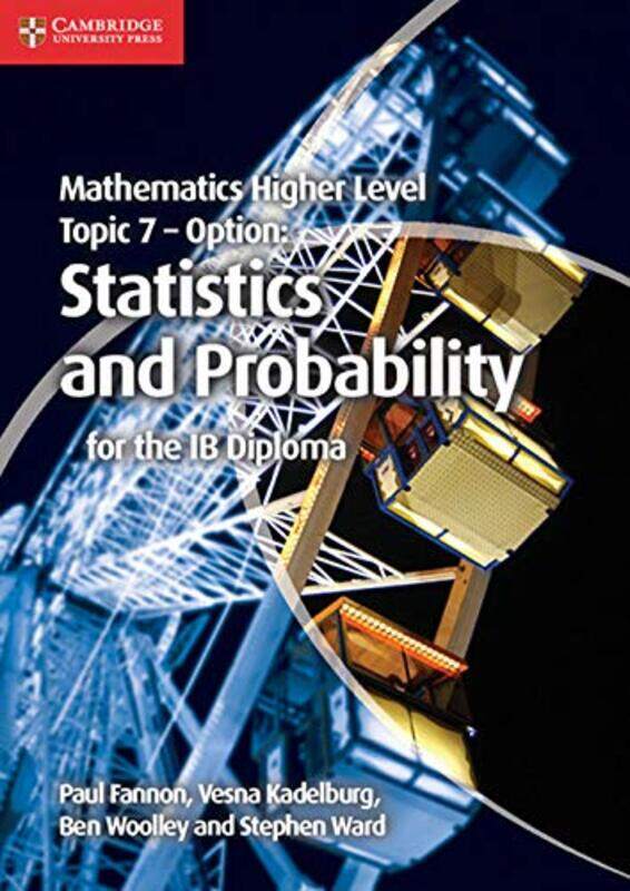 

Mathematics Higher Level for the IB Diploma Option Topic 7 Statistics and Probability by Paul FannonVesna KadelburgBen WoolleyStephen Ward-Paperback