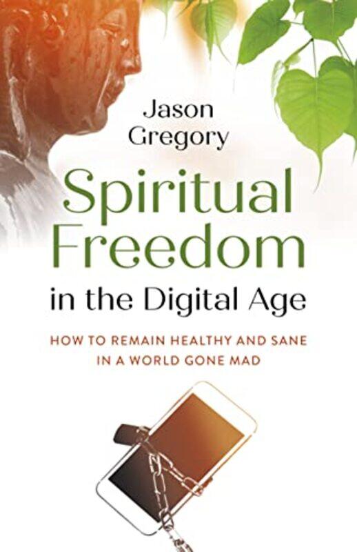 

Spiritual Freedom in the Digital Age by Jason Gregory-Paperback