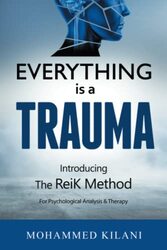 Everything Is a Trauma: Introducing the Reik Method (c) Volume 1 , Paperback by Kilani, Mohammed