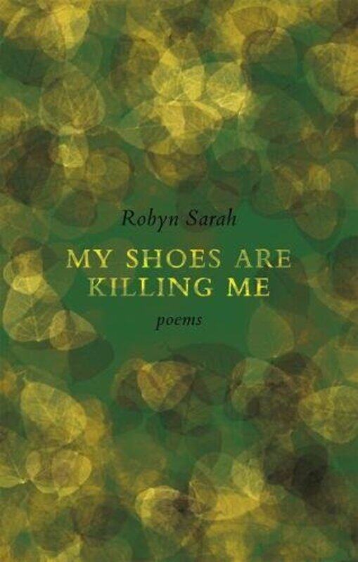 

My Shoes Are Killing Me by Robyn Sarah-Paperback