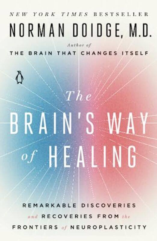 

The Brains Way of Healing: Remarkable Discoveries and Recoveries from the Frontiers of Neuroplastic , Paperback by Doidge, Norman