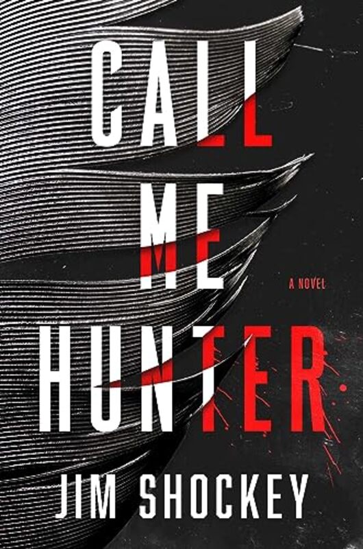 Call Me Hunter A Novel By Shockey, Jim - Hardcover