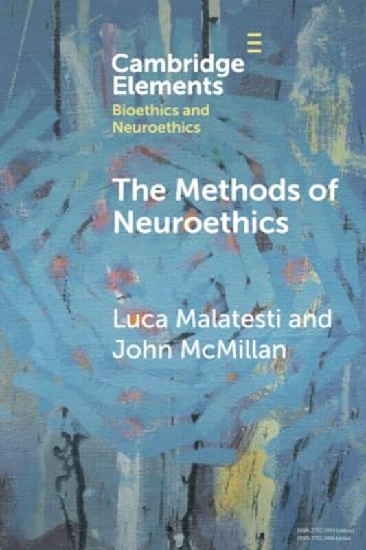 

The Methods of Neuroethics by Luca (University of Rijeka) MalatestiJohn (University of Otago) McMillan -Paperback