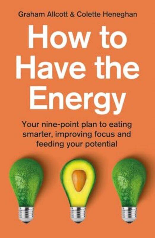 

How to Have the Energy by Colette HeneghanGraham Allcott-Paperback