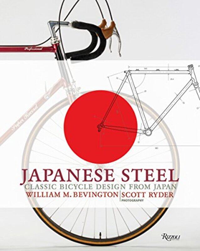 

Japanese Steel: Classic Bicycle Design from Japan,Hardcover,by:Bevington, William