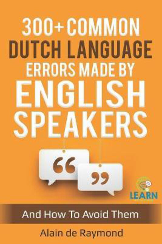 

300+ common Dutch language errors made by English speakers and how to avoid them, Paperback Book, By: Alain de Raymond