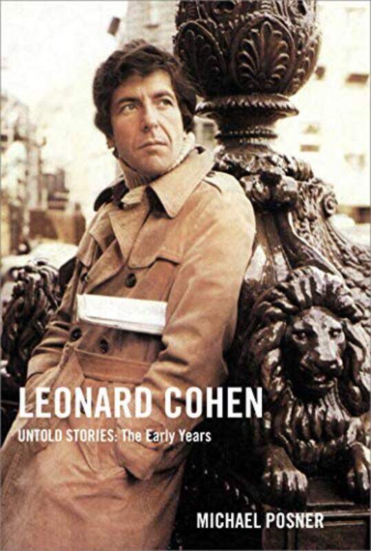 

Leonard Cohen Untold Stories The Early Years by Michael Posner-Hardcover