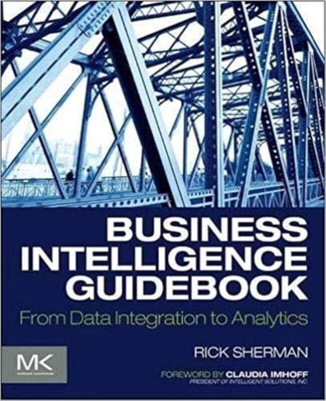 

Business Intelligence Guidebook by Rick Founder, Athena IT Solutions Sherman-Paperback