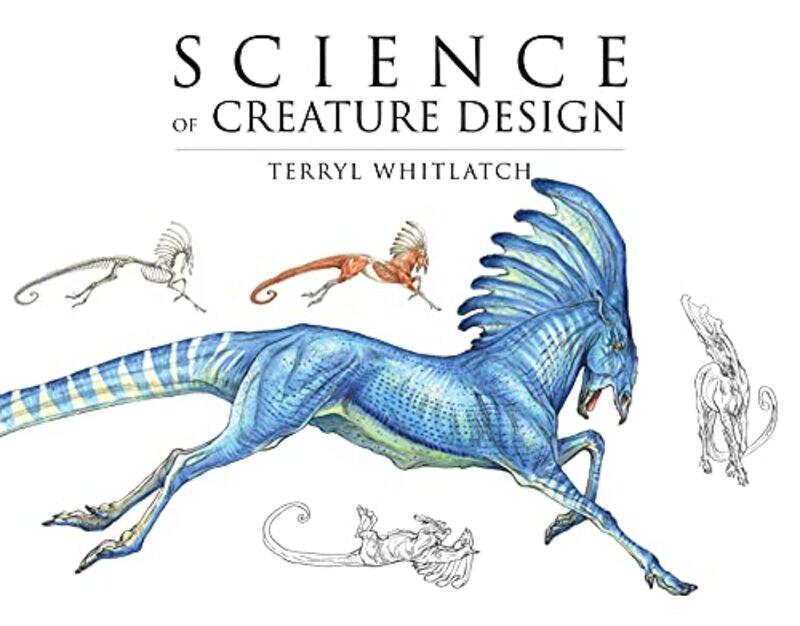 

Science of Creature Design: Understanding Animal Anatomy,Paperback,by:Terryl Whitlatch