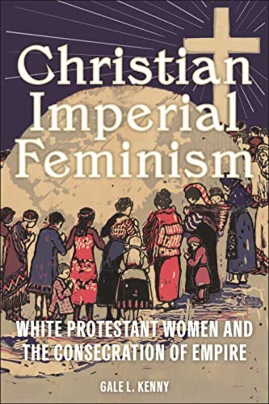 

Christian Imperial Feminism by Joseph P University of New South Wales Forgas-Paperback