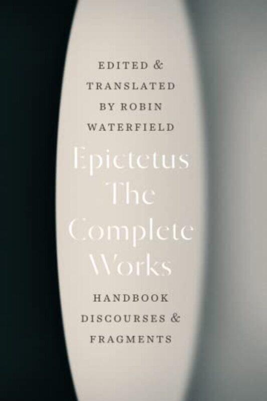 

The Complete Works Handbook Discourses And Fragments By Epictetus - Waterfield, Robin - Waterfield, Robin - Paperback