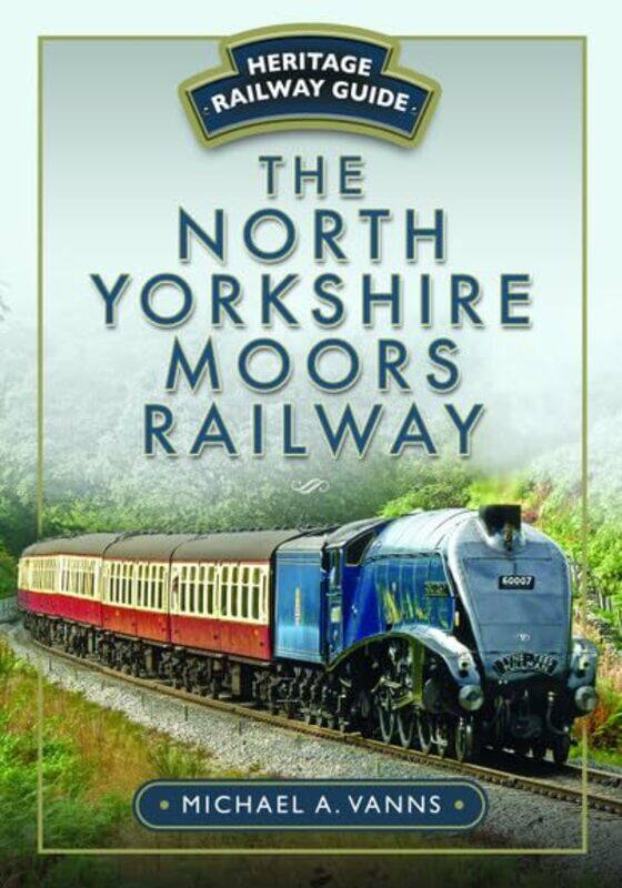 

The North Yorkshire Moors Railway by Michael A Vanns-Paperback