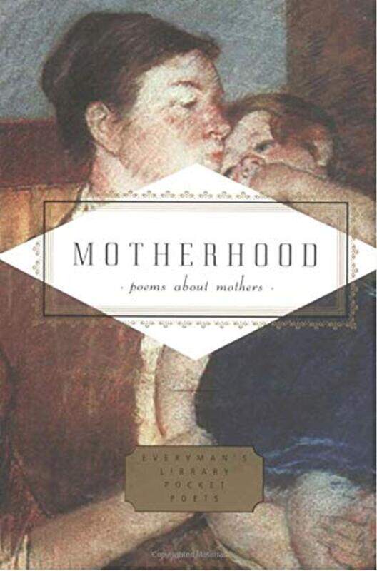 

Motherhood: Poems About Mothers (Everyman's Library Pocket Poets), Hardcover Book, By: Carmela Ciuraru