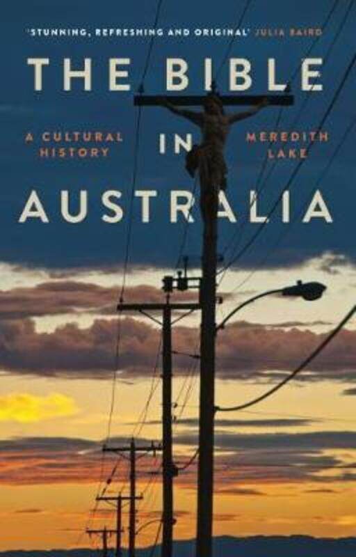 

The Bible in Australia: A cultural history,Paperback,ByLake, Meredith