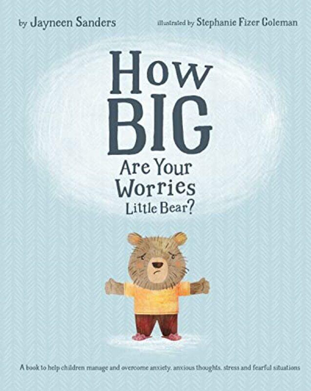 

How Big are Your Worries Little Bear , Paperback by Sanders, Jayneen