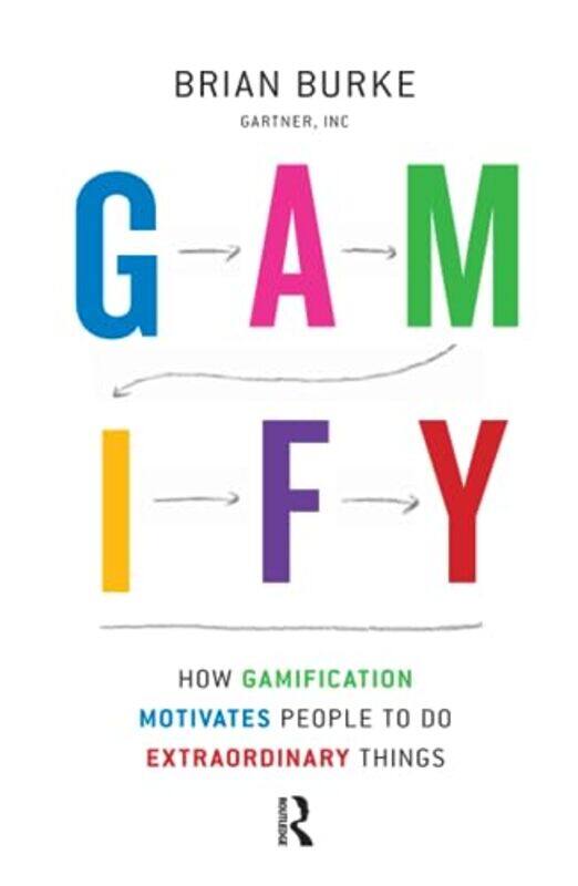 

Gamify: How Gamification Motivates People to Do Extraordinary Things , Hardcover by Burke, Biran