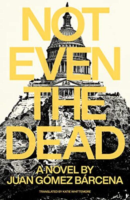 

Not Even the Dead,Paperback,by:Gomez Barcena, Juan - Whittemore, Katie