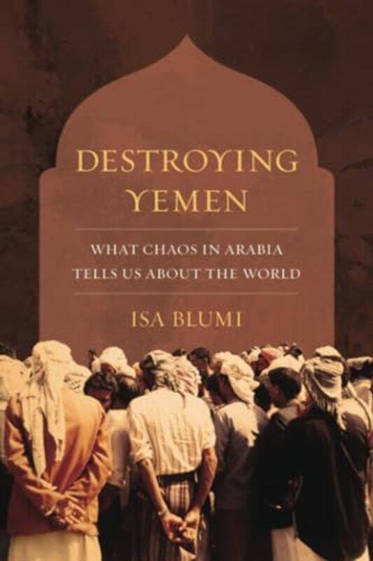 

Destroying Yemen by Isa Blumi-Paperback