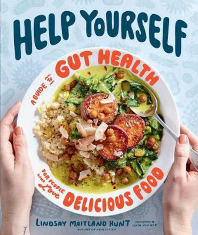 

Help Yourself: A Guide to Gut Health for People Who Love Delicious Food, Hardcover Book, By: Lindsay Maitland Hunt