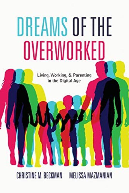 

Dreams Of The Overworked by Christine M BeckmanMelissa Mazmanian-Paperback