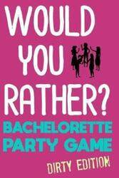 Would You Rather?: Bachelorette Party Game - Dirty Edition.paperback,By :Haines, Emilee