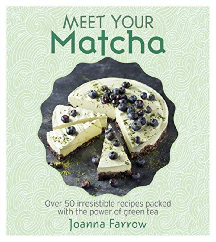 

Meet Your Matcha Over 50 Delicious Dishes Made With This Miracle Ingredient,Hardcover By Farrow, Joanna