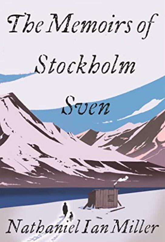 

The Memoirs of Stockholm Sven by Nathaniel Ian Miller-Hardcover