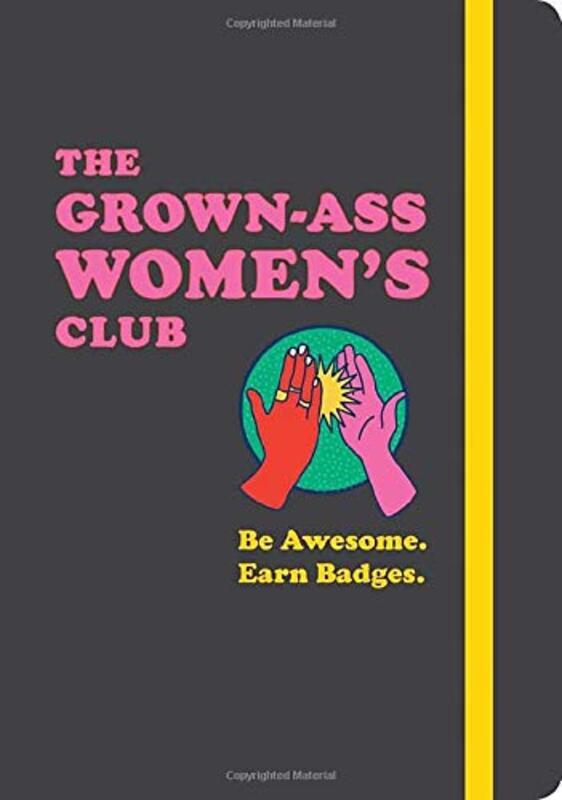 The Grown-Ass Women's Club: Be Awesome. Earn Badges., By: Meredith Haggerty