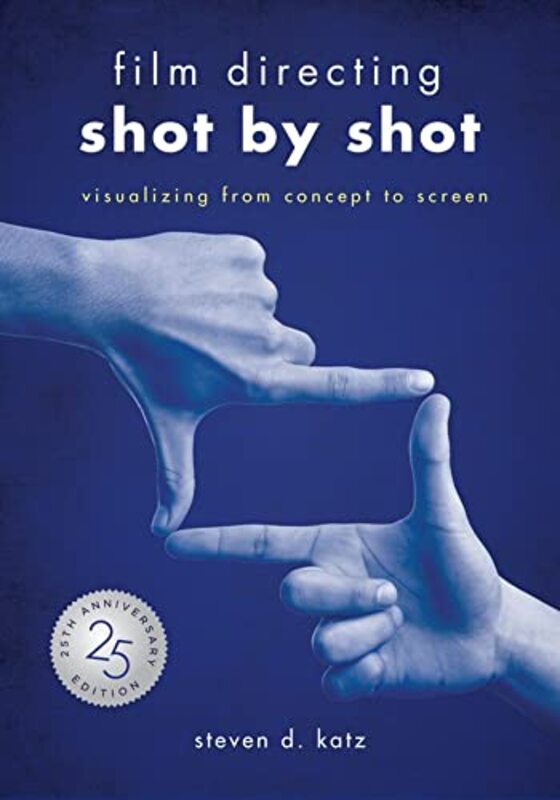 Film Directing Shot By Shot 25Th Anniversary Edition Visualizing From Concept To Screen Katz, Steve D. Paperback