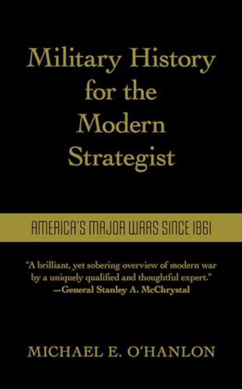

Military History for the Modern Strategist by Michael, Senior Fellow and Directo OHanlon-Hardcover
